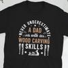 Wood Carving Dad Carver Woodcarving S T Shirt