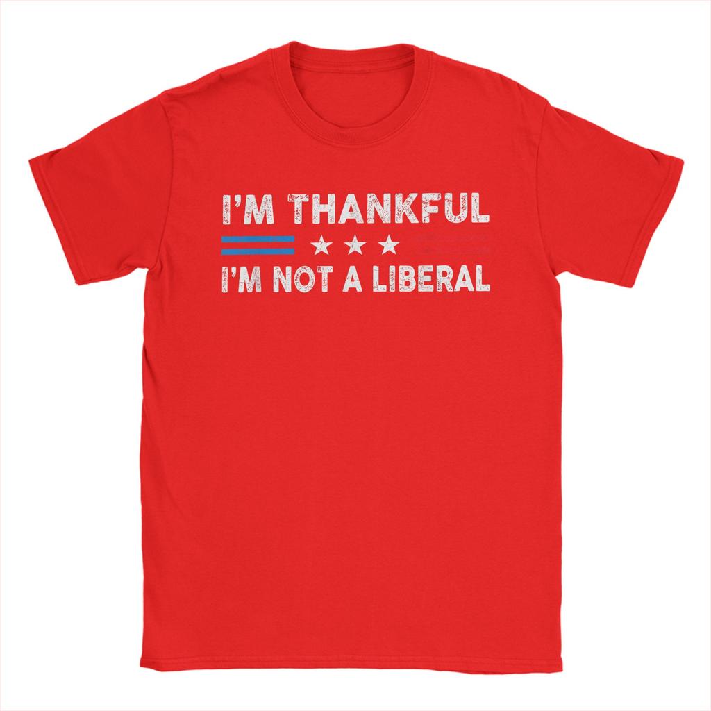I-m Thankful Im Not A Liberal Funny Thanksgiving US Flag T Shirts Men Casual T-Shirts Crewneck Tee Shirt Short Sleeve Clothing