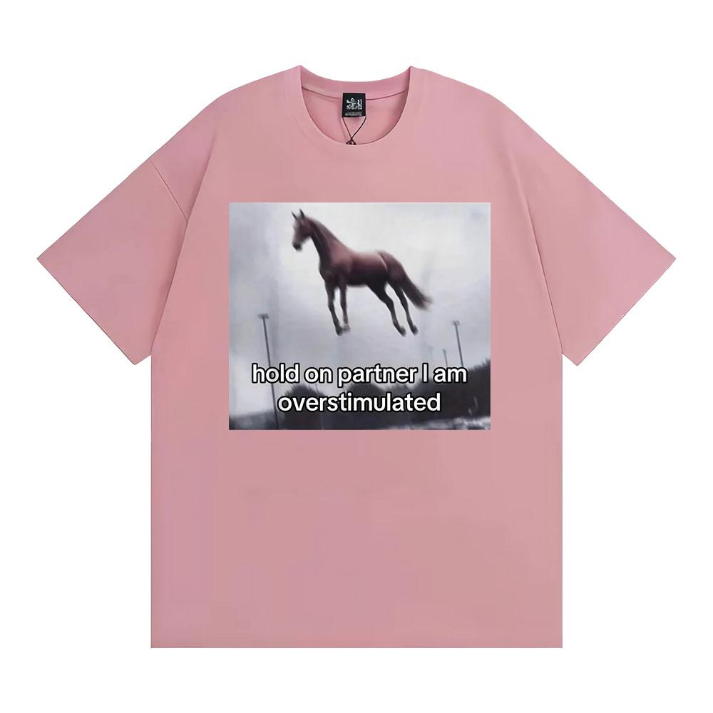 Halte durch, Kumpel, ich bin überreizt Pferd T-Shirt Lustiges Angst-Meme T-Shirts Herren Damen Mode Lässig Humor Kurzarm T-Shirt