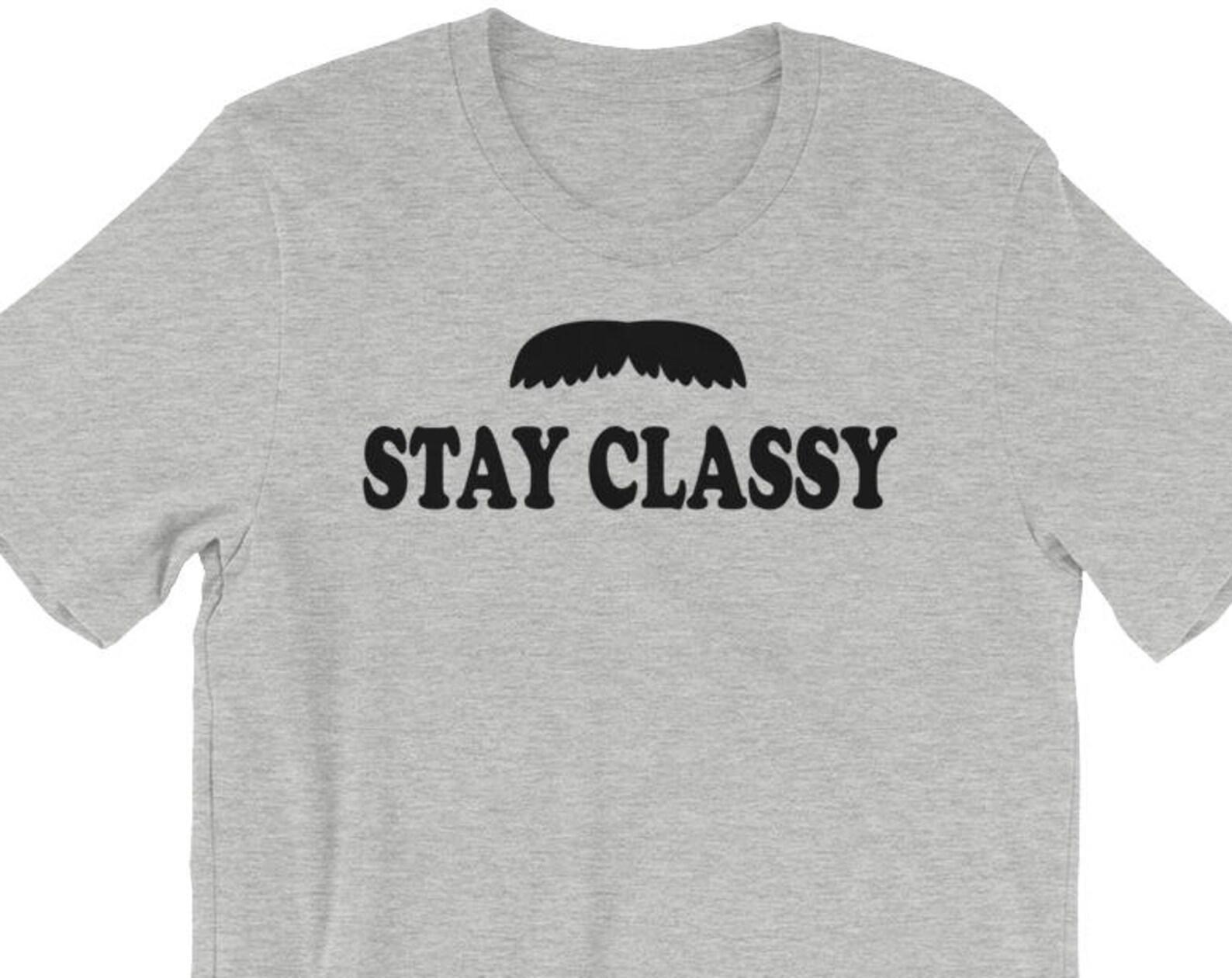 Stay Classy - Unisex T-Shirt 3XL