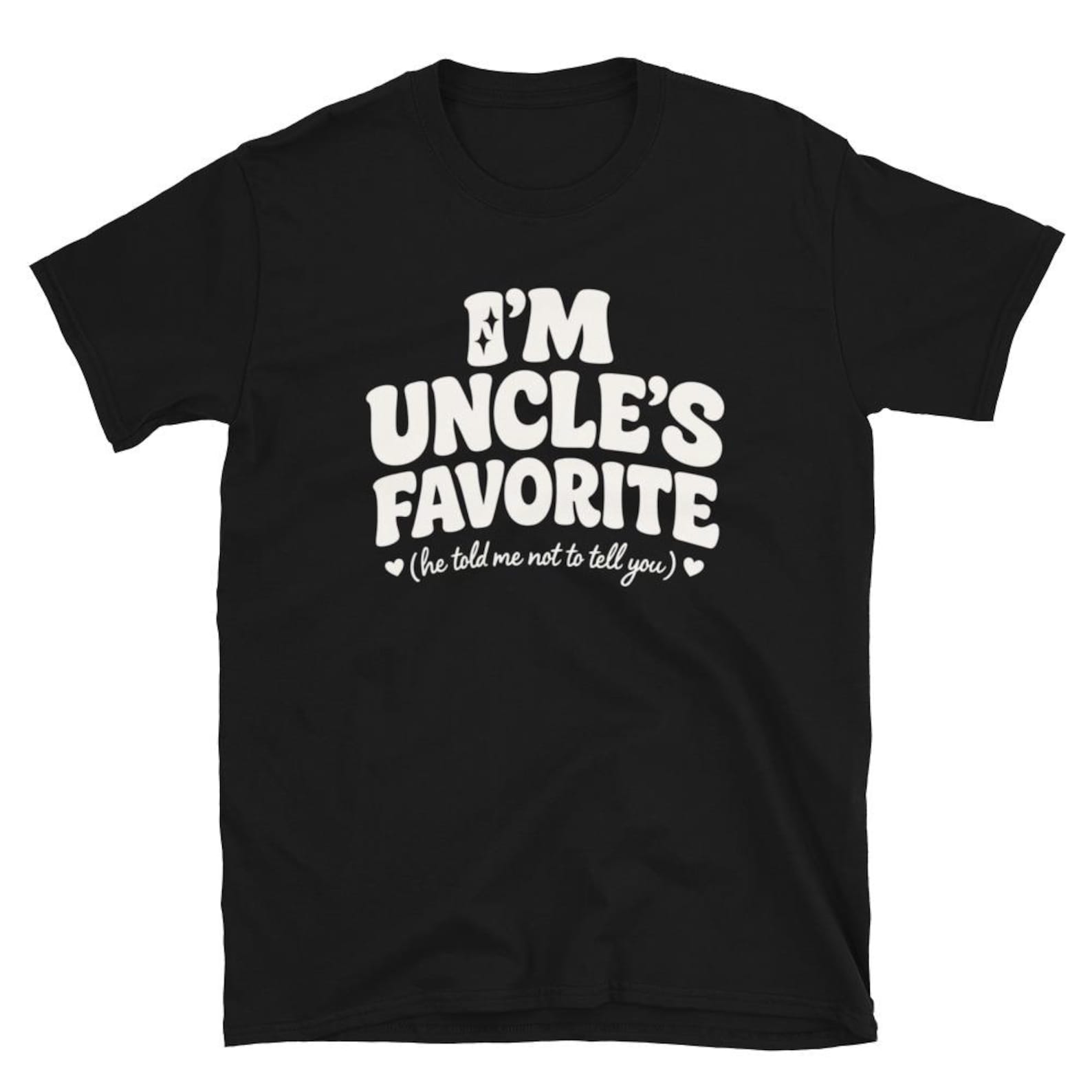 I’m Uncle’s Favorite (He Told Me Not To Tell You) T-Shirt, Funny Uncle Niece Nephew Gift, Family Humor Graphic Tee S