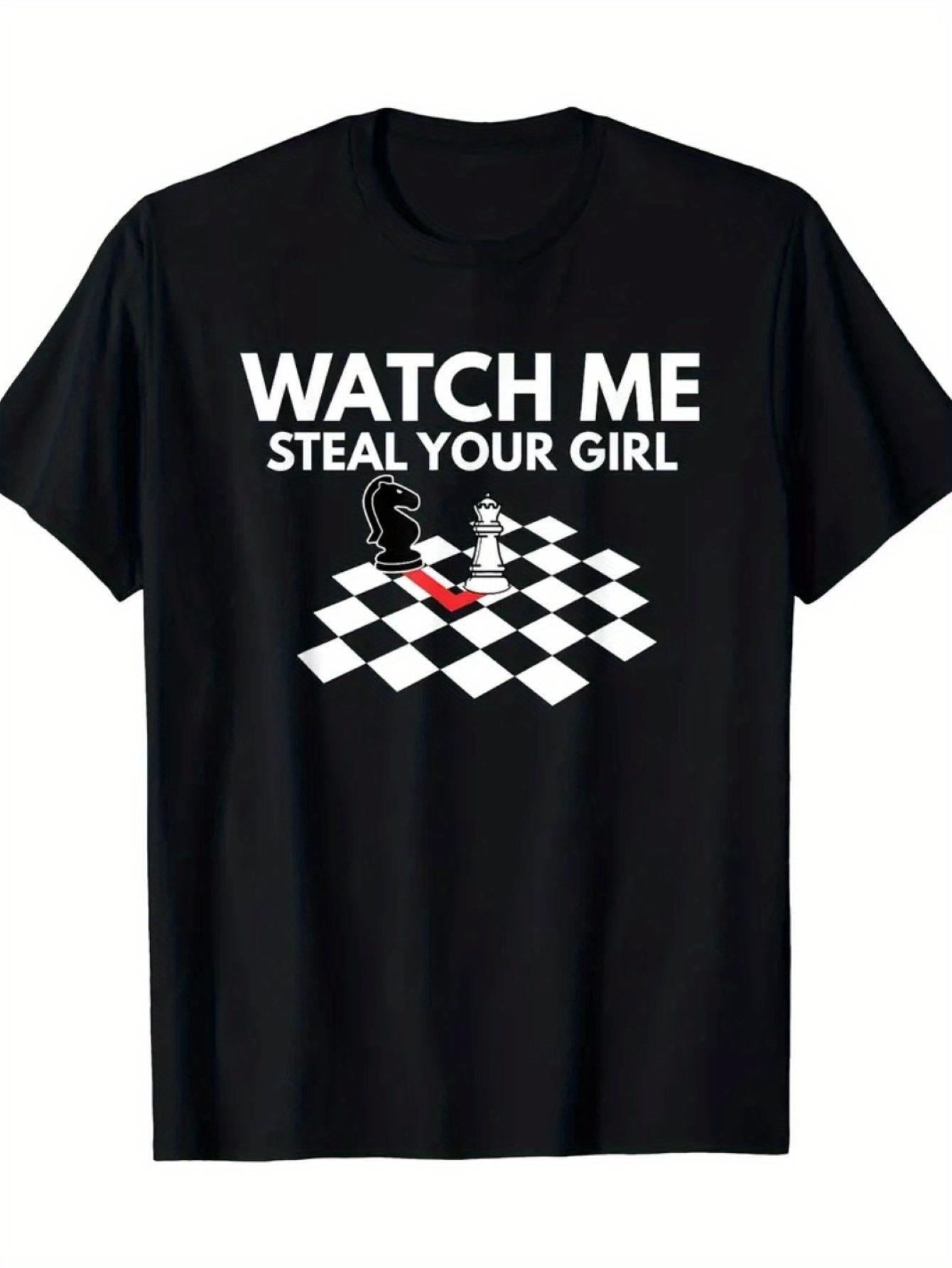 

Watch Me Steal Your Girl Funny Chess Graphic T-shirt for Men& Women- 100% Cotton Casual Short Sleeve Tee with Checkmate Design S