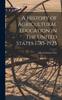 Kniha A History of Agricultural Education In the United States 1785-1925