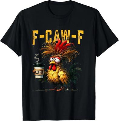 Funny F-Caw-F Chicken Shirt, FCAWF Chicken Coffee Lovers Unisex S-5XL Unisex T-Shirt