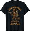 Du hast deinen letzten Haw lustiger Gesetzloser Cowboy Waschbär T-Shirt Herren Damen T-Shirts Top unisex T-Shirt Herren Damen T-Shirts Top