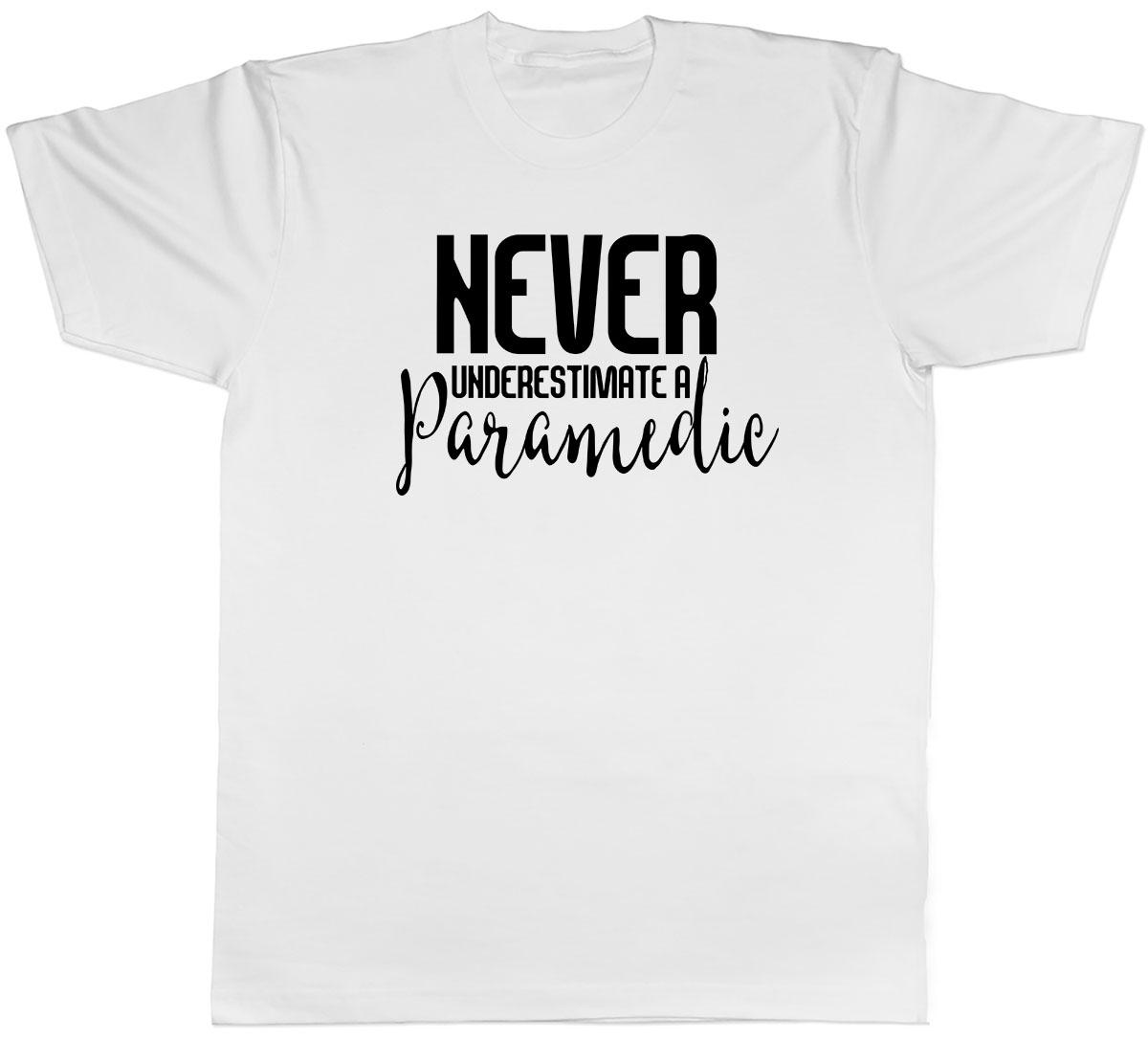 Never Underestimate a Paramedic Mens Unisex T-Shirt Tee XXL
