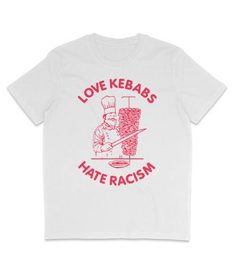 Love Kebabs Hate Racism - Organic T-Shirt - Anti Fascist - Community - Punk