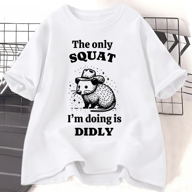 

The Only Squat Im Doing Is Didly Tshirt Cotton Short Sleeve Cowboy Possum Meme Tee Shirt Summer Harajuku Fashion Clothing 4XL