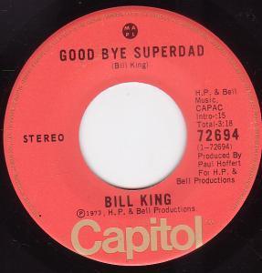 

7inch Record BILL KING - Good Bye Superdad 72694 Capitol Records 1973 Canada Country/Folk Used