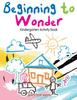The Beginning To Wonder : Kindergarten Activity Book Book