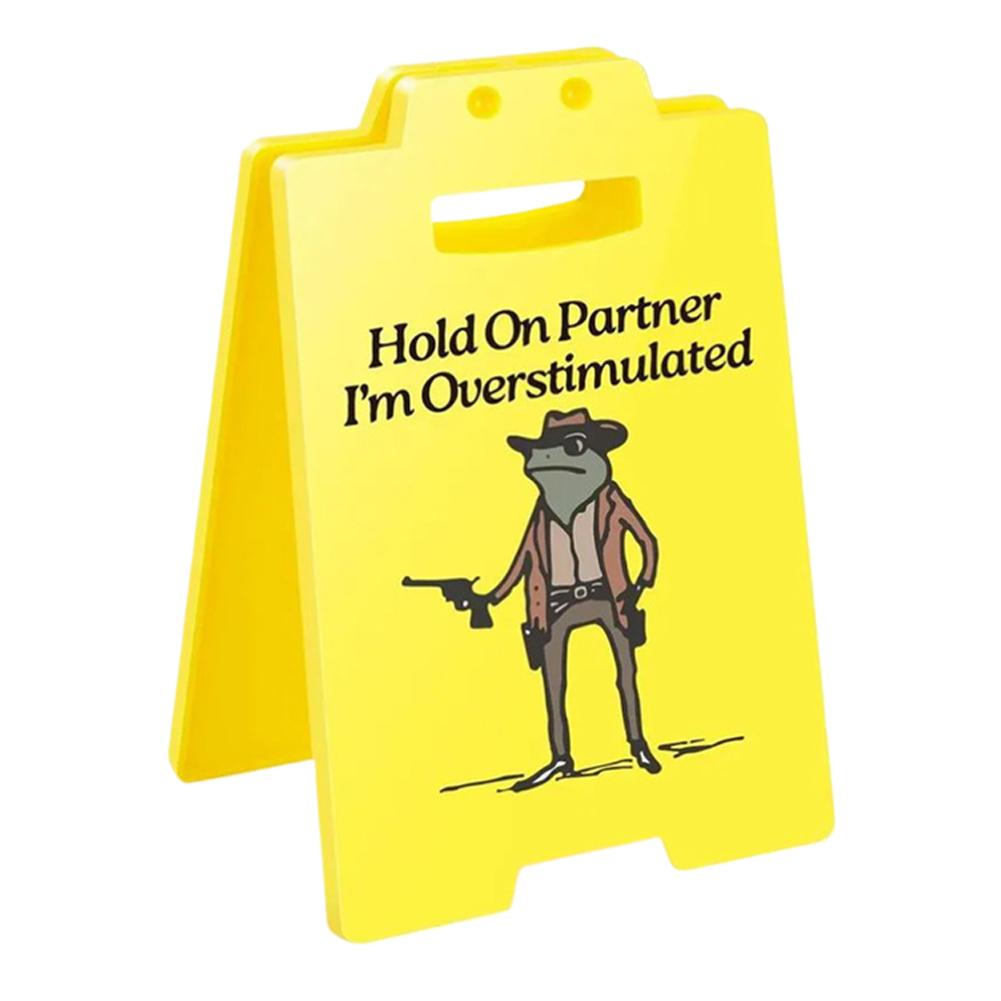 Hold On Partner I'm Overstimulated Funny Desk Sign Office Decor Office Desk Sign for Women Coworkers