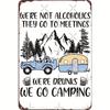 Funny Metal Sign Vintage Metal Sign Were Not Alcoholics We Go Camping    Funny Wall Art for Man Cave Garage Bars Cafes