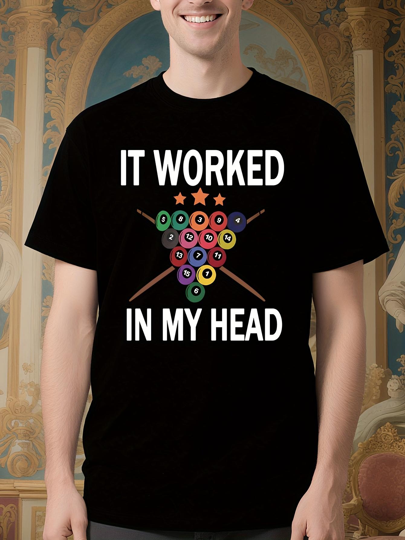 Billiards Graphic Tshirt - IT WORKED IN MY HEAD Design wi... XXXL