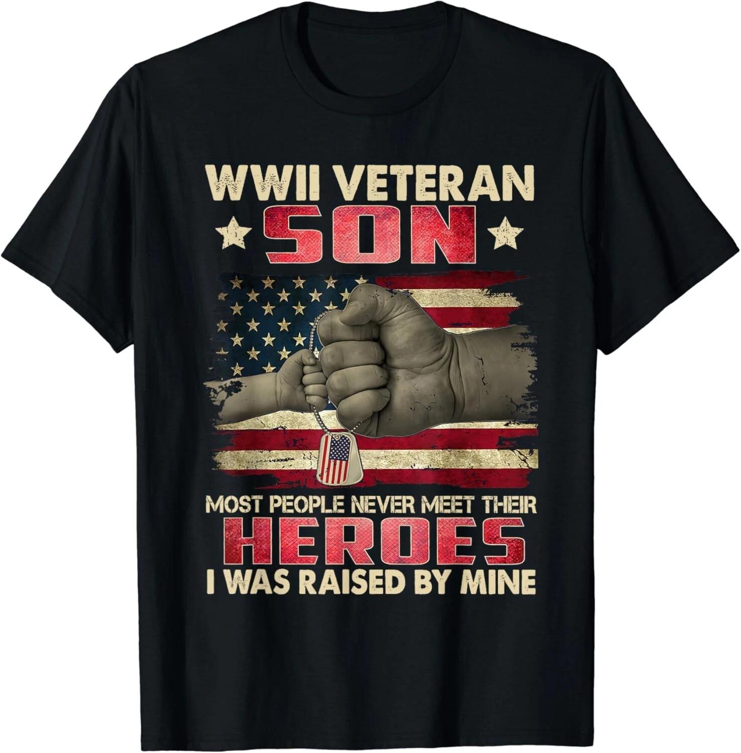 

WWII Veteran Son I Was Raised By Mine My Hero Gift Unisex T-Shirt 2XL