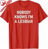 Nobody Knows Im A Lesbian Gay Pride Lbgt Funny Family Tshirt Personalized Clothing Casual Cotton Tee
