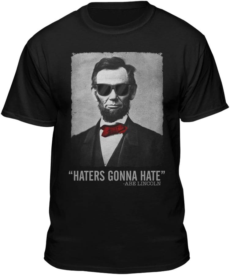 Abe Lincoln Sunglasses Haters Gonna Hate T-shirt