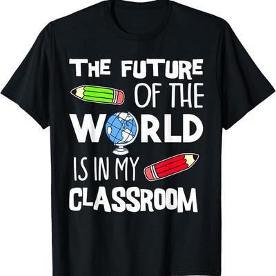 The Future Of World Is In My Classroom Teacher T Shirt