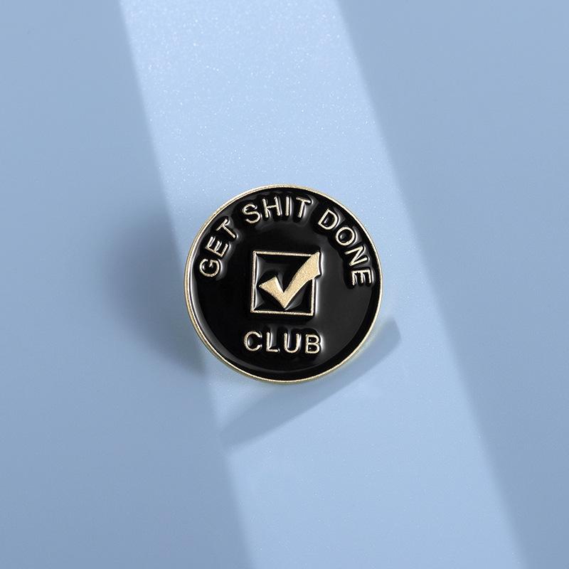 Get Shit Done Club Enamel Pin Funny Phrases Motivational Sign Brooch Lapel Backpack Badge Jewelry Decorative Gift