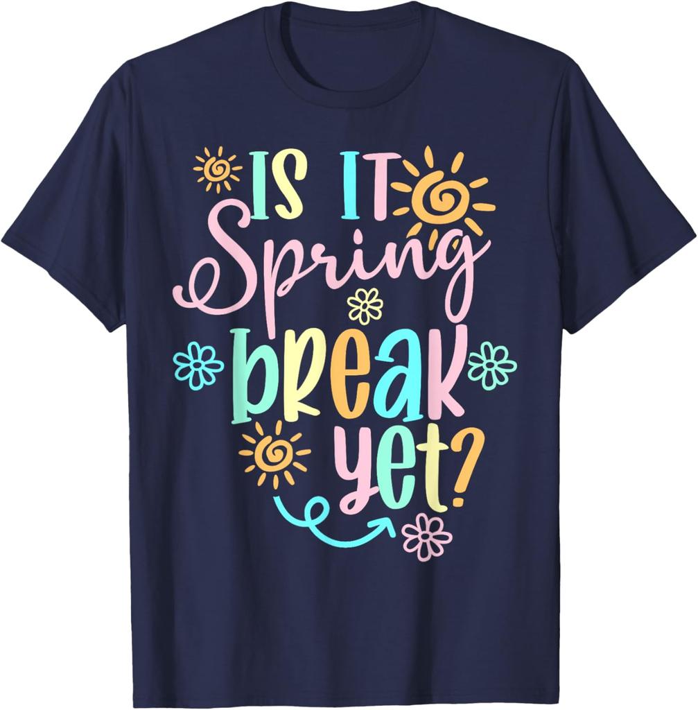 Is It Spring Break Yet Floral Sun Graphic T-Shirt Funny Teacher Casual Cotton Tee