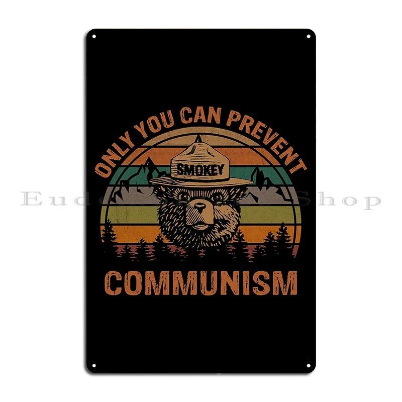 Only You Can Prevent Wildfires Smokey the Bear Communism Funny Camping Dumpster Fires Metal Plaque Club Printed Tin Sign Poster