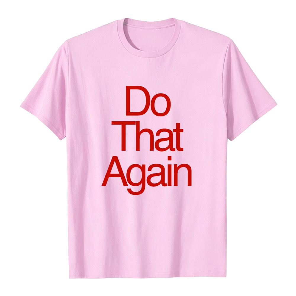 Malcolm Todd DO THAT AGAIN Tee Unisex Streetwear Summer Short Sleeve Cotton Male T-shirt Fashion Graphic Merch Soft Tops