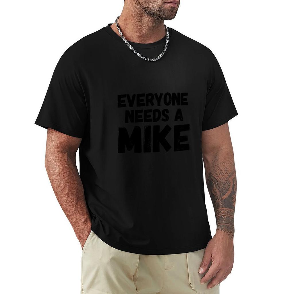 Everyone Needs A Mike Tshirt Unisex T Shirts Graphic Tshirt