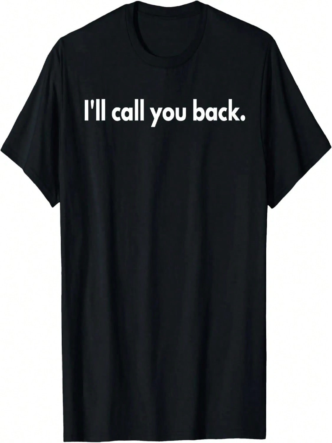 I ll Call You Back T-Shirt S