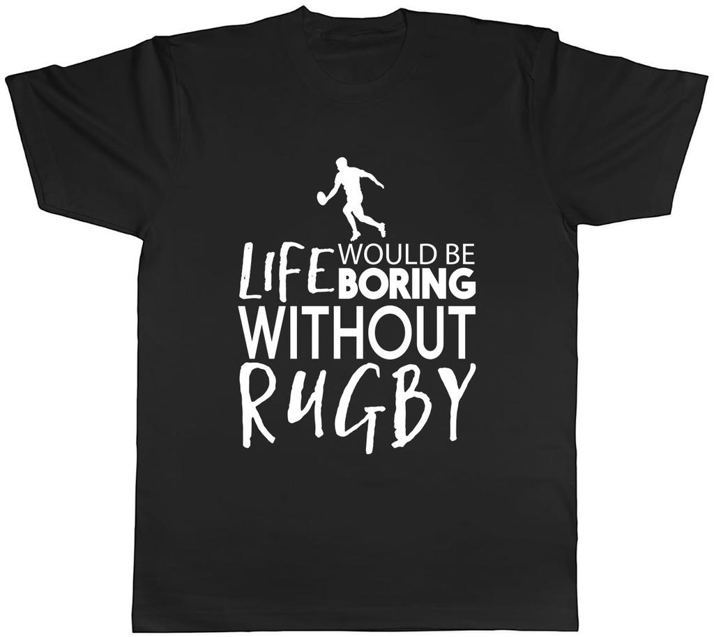 Life would be Boring without Rugby Unisexs Unisex TShirt Tee