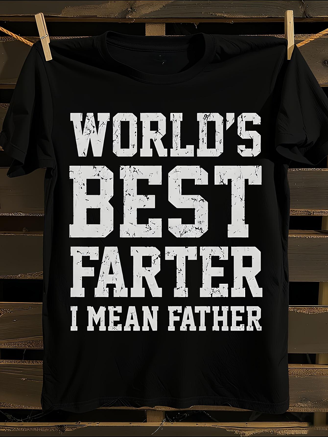 Funny World s Best Farter I Mean Father Tshirt XXXXL