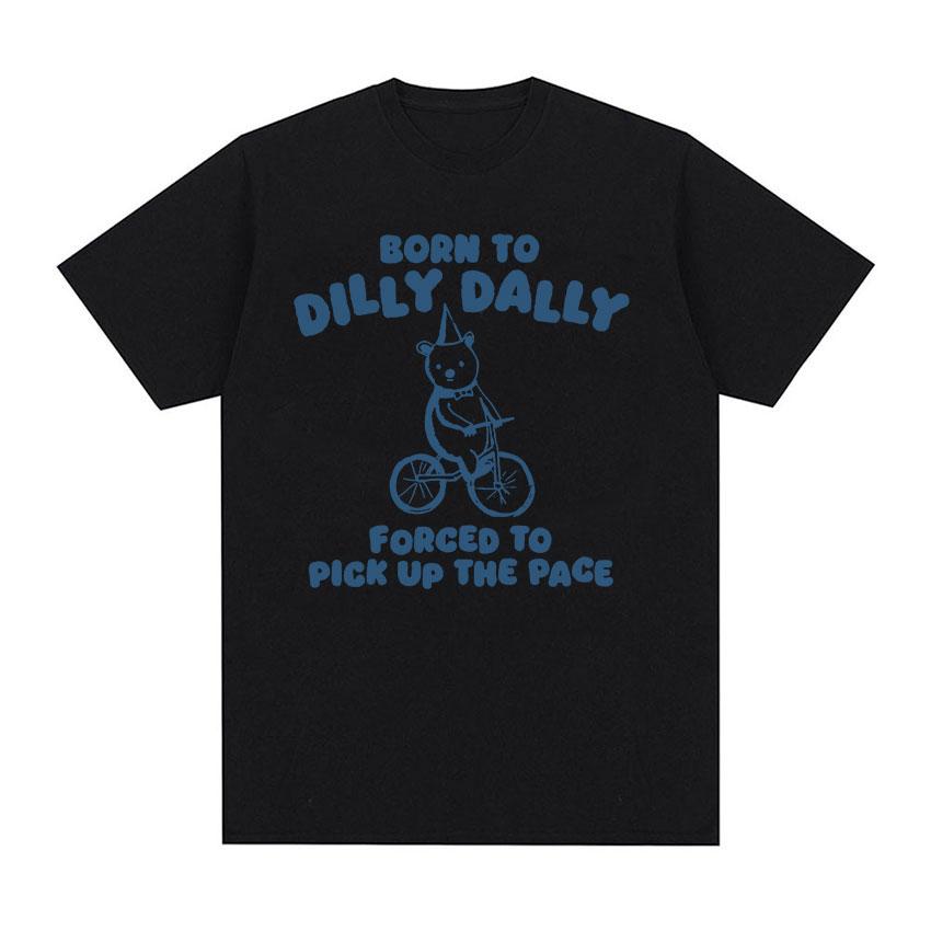 Born To Dilly Dally Bear Bicycle Graphic Tee Vintage Cartoon Text Print Y2k Oversized Unisex Summer Streetwear Short Sleeve Top
