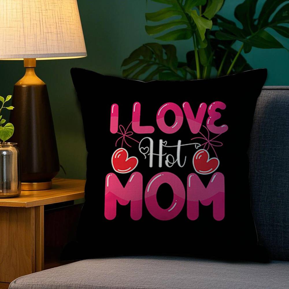 I Love Hot Mom Pillow Case Plush Fabric Soft Double Sided Print Home Sofa High Quality Cushion Cover Throw