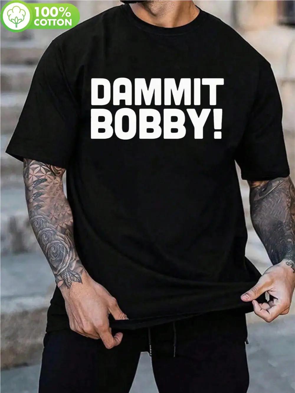 

Dammit Bobby! Graphic T-shirt - 100% Cotton Bold Text Print Short Sleeve Tee XXXXL