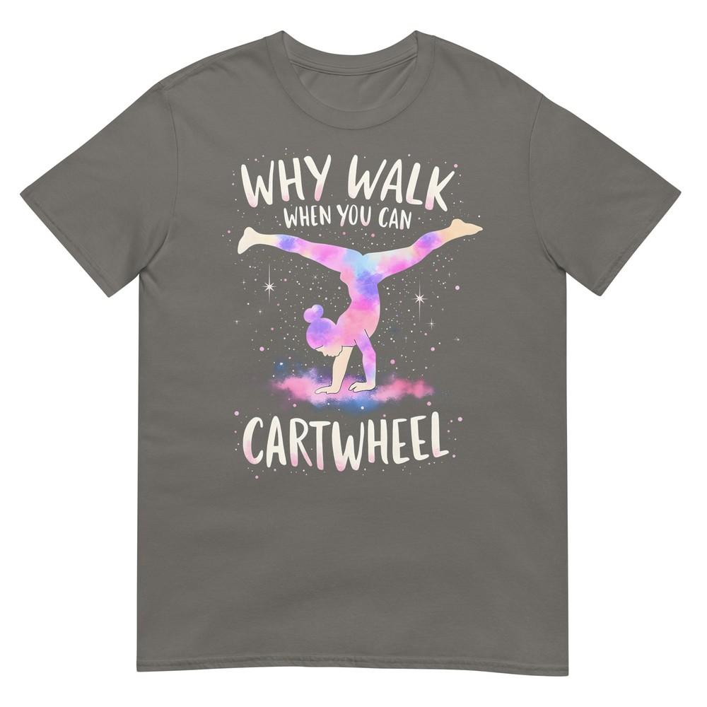 Why Walk When You Can Cartwheel Gymnast Girls Gymnastics TShirt