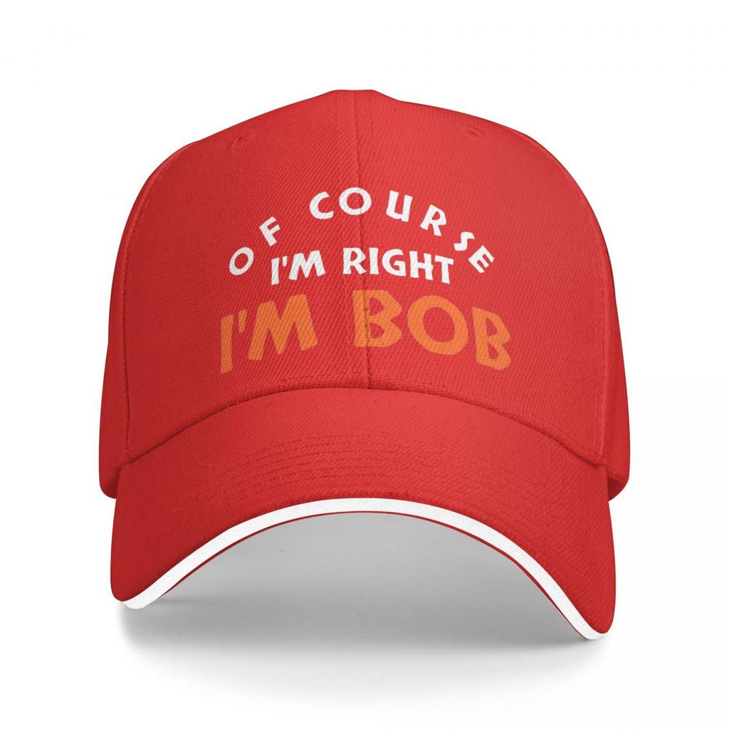 Fashion Of Course I'm Right I'm Bob Funny Baseball Caps Unisex Snapback Hat Formal Golf Adjustable Caps Hat