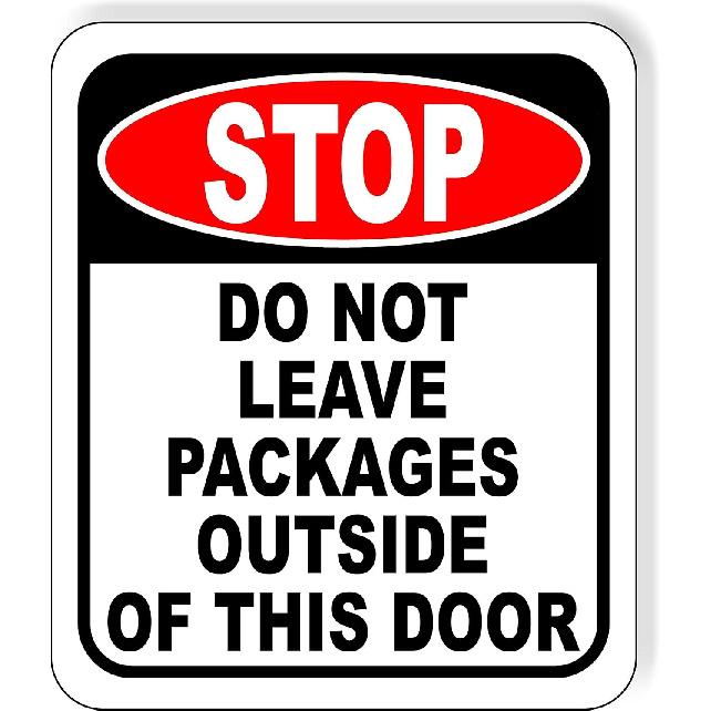 STOP DO NOT LEAVE PACKAGES OUTSIDE OF THIS DOOR Aluminum Composite Outdoor Sign 15" x18"