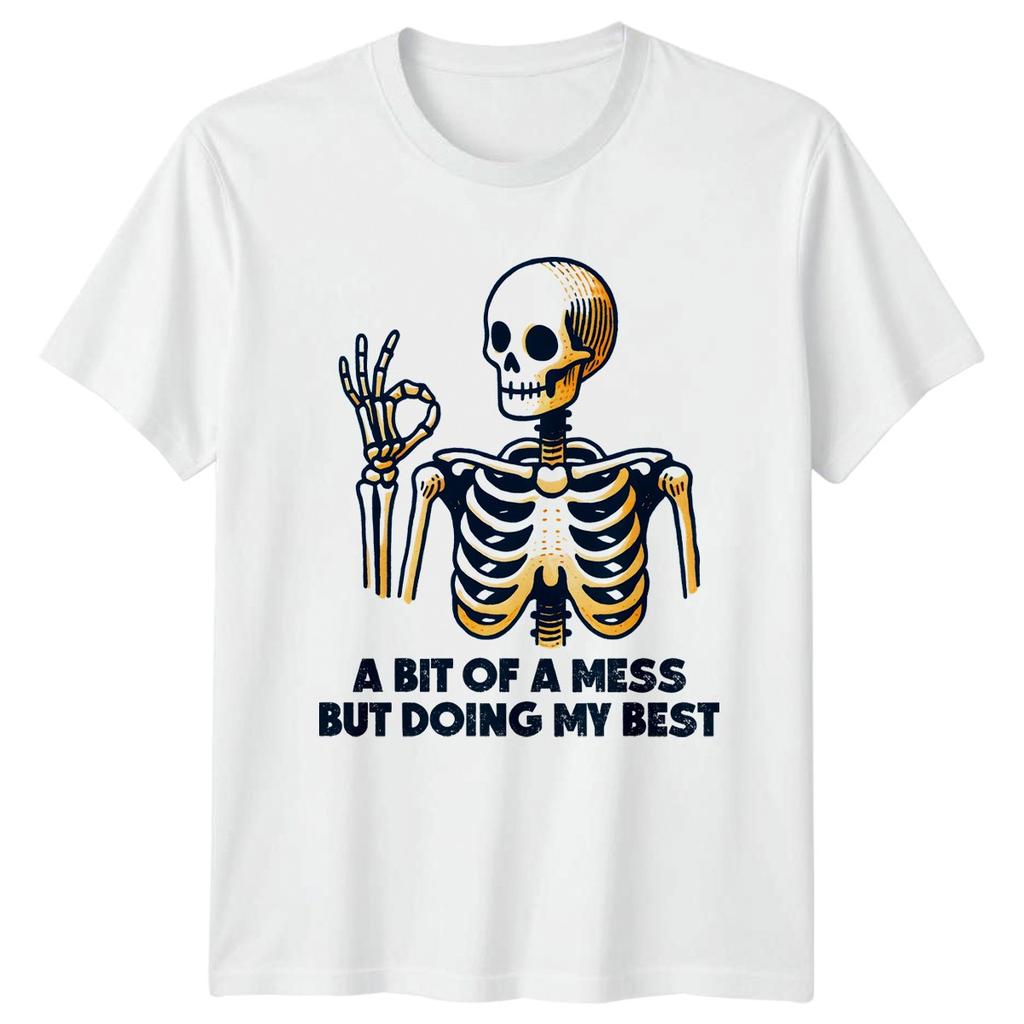A Bit Of A Mess But Doing TShirt Funny Skeleton Humor Birthday Her