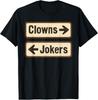 Clowns und Spaßmacher Lustige sarkastische Richtungsangabe Zitat T-Shirt Unisex T-Shirt
