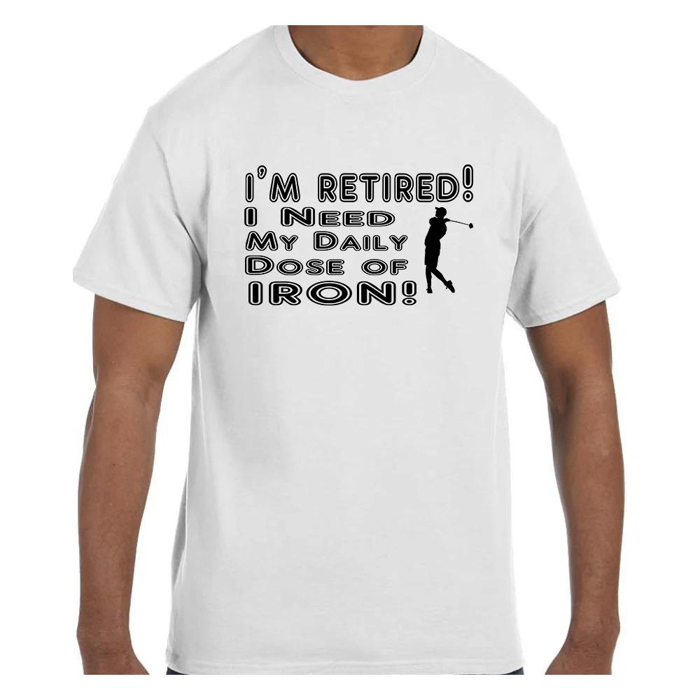 Funny Humor T shirt I m Retired Need Iron Golf L