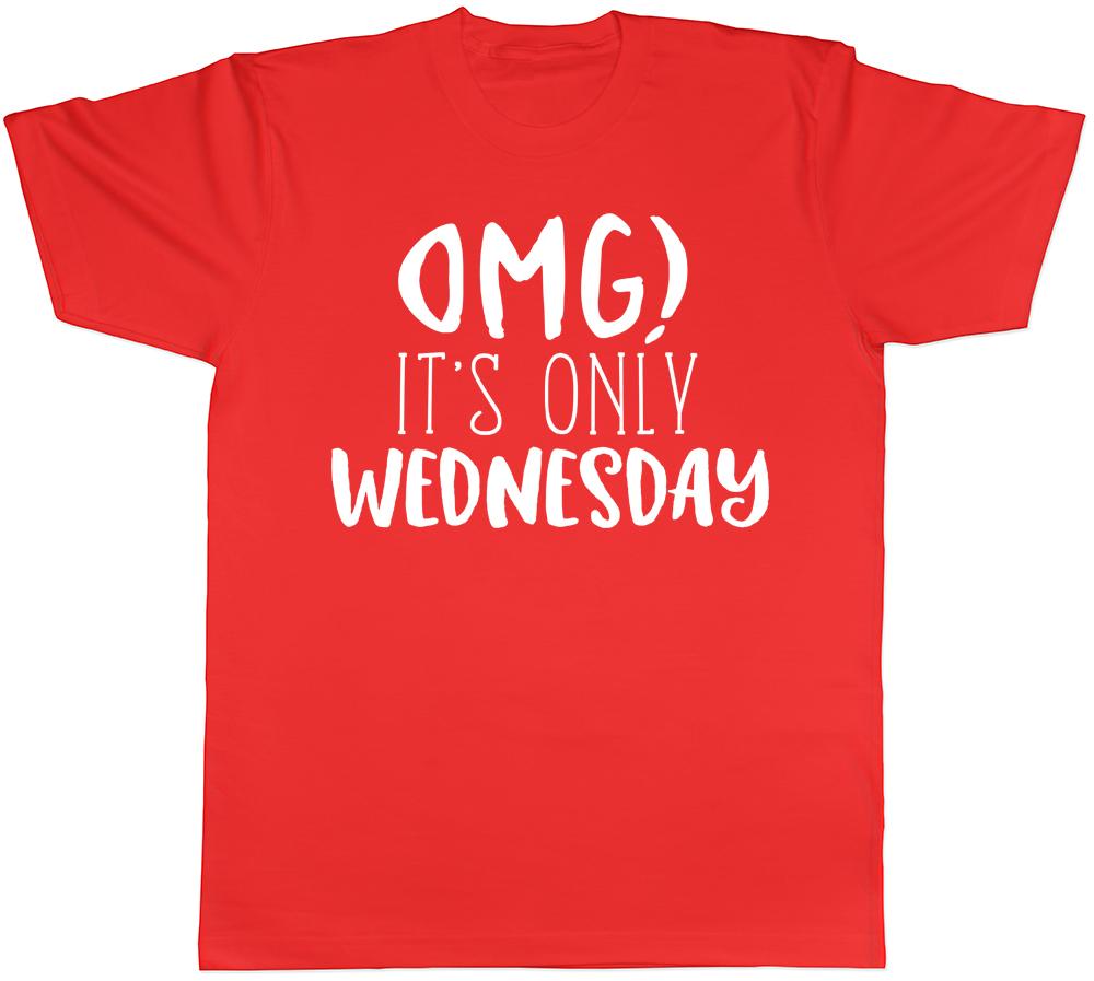 OMG Its Only Wednesday Unisexs TShirt S