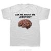 Ask Me About My Lobotomy T-shirt Funny Meme Joke Y2k Short Sleeve O-neck Unisex Cotton Tshirt Men Clothing Oversized T Shirt