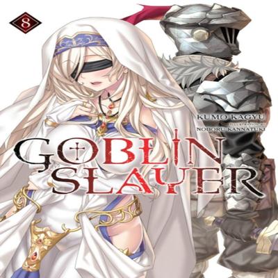 Goblin Slayer Vol. 8 Light Novel by Noboru Kannatuki Paperback Book 9781975331788
