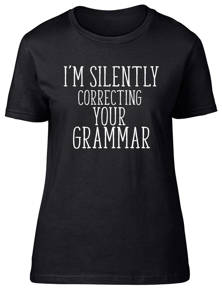 I'm Silently Correcting your Grammar Womens Ladies Fitted Tee T-Shirt