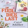 The Fool Dies Last by Carol Miller Paperback Book 9781448308415