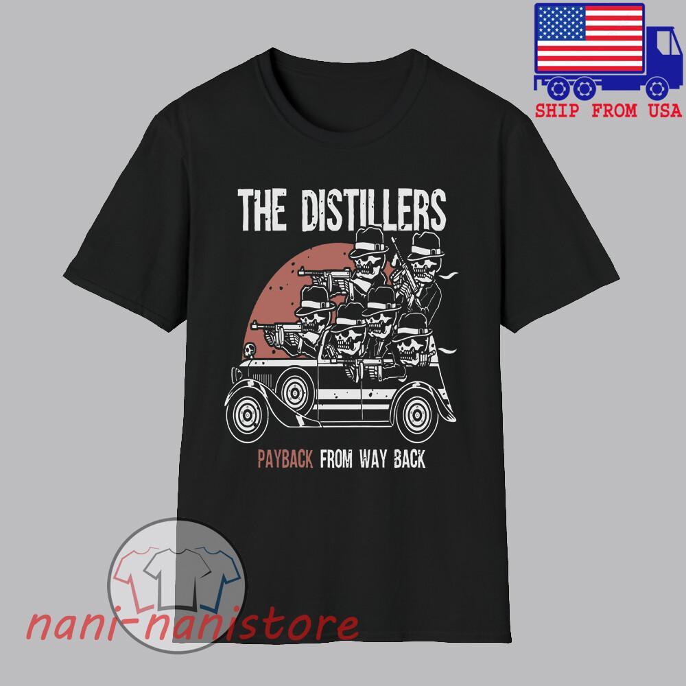 The Distillers Payback From Way Back Men#039;s Black Size S5XL Unisex T-Shirt XXXL