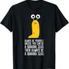 Always Be Yourself Unless You Can A Banana Slug T Shirt