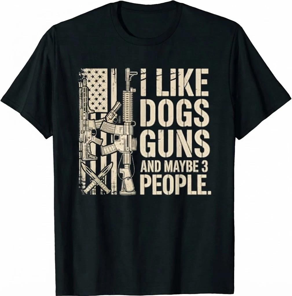I Like Guns Dogs And Maybe 3 People Dog & Gun Lover T Shirt M