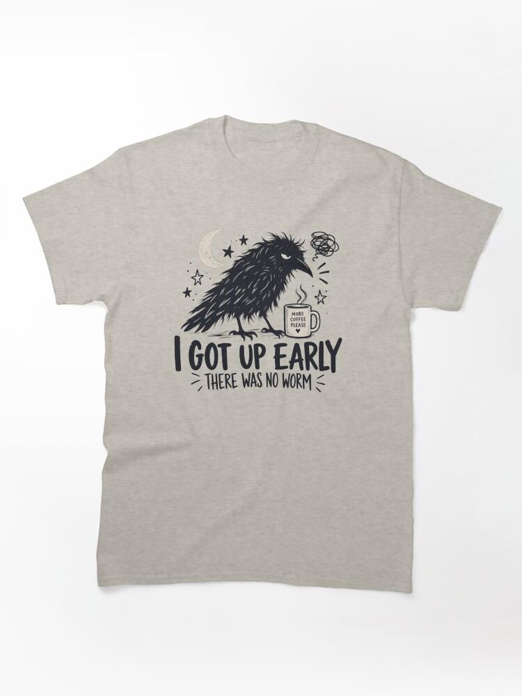 Worms I Got Up Early There Was No Worm, Funny Crow Quote, Sarcastic Raven Humor, Morning Person Joke, Bird Lover Gift Classic T-Shirt