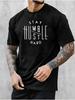 Stay Humble Hustle Hard Motivational Tshirt For Unisex Casual Crew Neck Short Sleeve Tee Trendy Streetwear Tops For Daily Wear