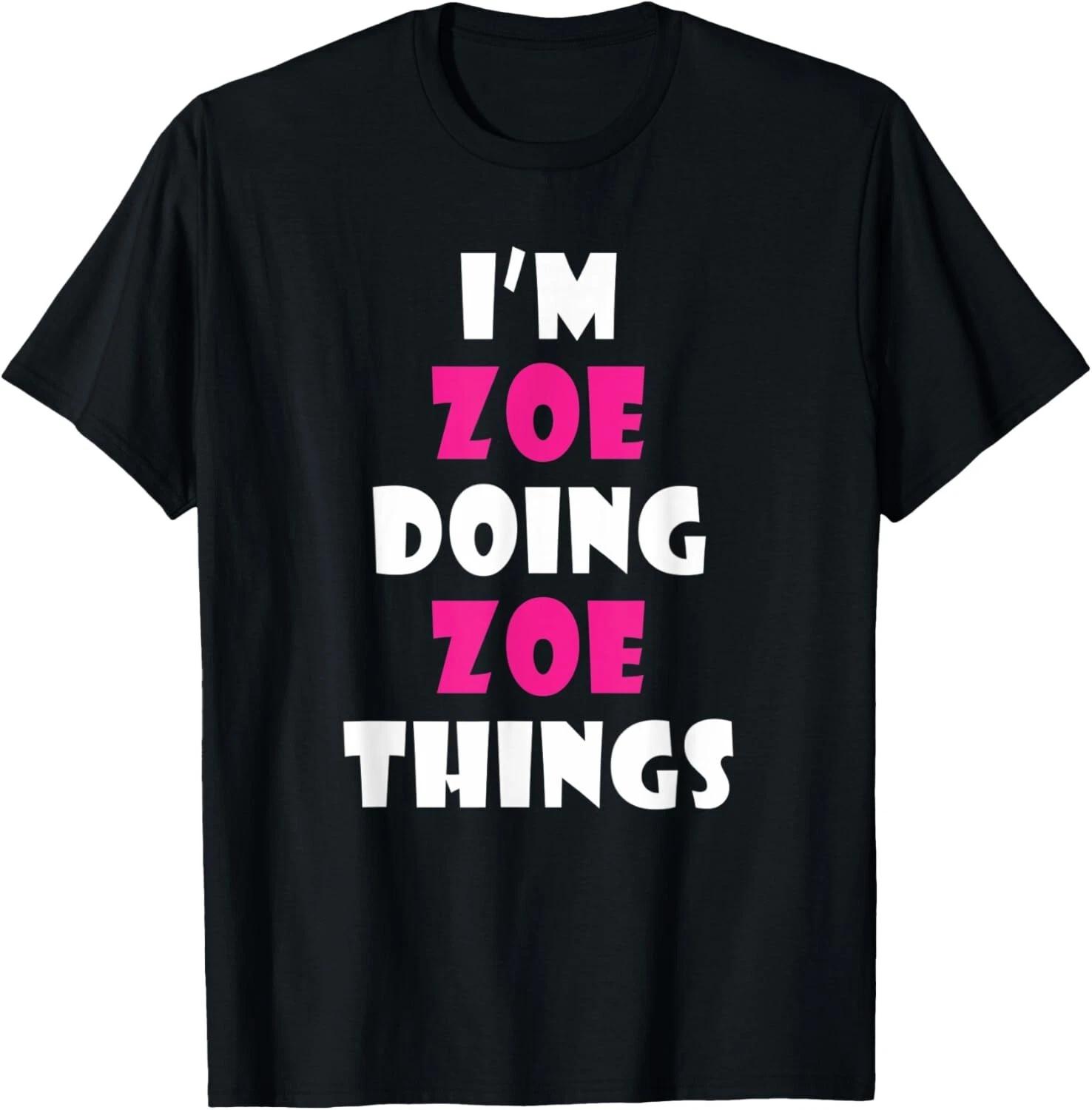 I_m Zoe Doing Zoe Things Funny Zoe T- Shirt S