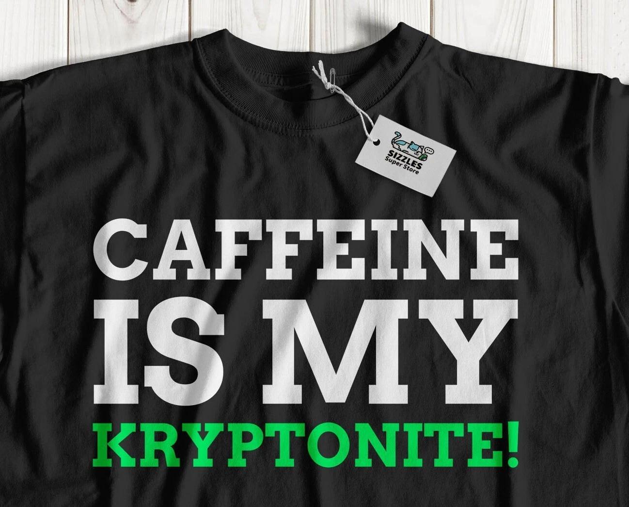 Caffeine Is My Kryptonite! Unisex Funny Caffeine Intolerance T-Shirt S